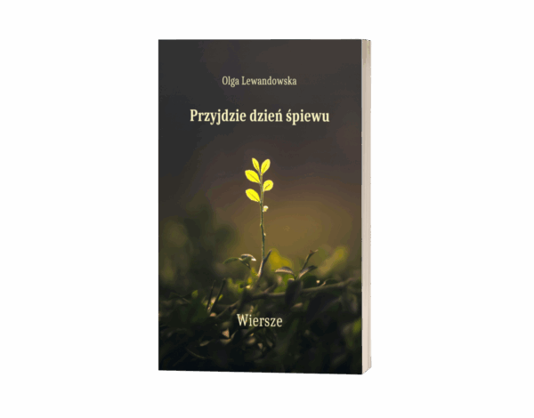 Przyjdzie dzień śpiewu - wiersze